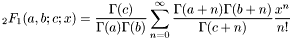 \[ _{2}F_{1}(a,b;c;x) = \frac{\Gamma(c)}{\Gamma(a) \Gamma(b)} \sum_{n=0}^{\infty} \frac{\Gamma(a+n)\Gamma(b+n)}{\Gamma(c+n)} \frac{x^n}{n!} \]