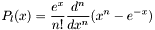 \[ P_{l}(x) = \frac{ e^x}{n!} \frac{d^n}{dx^n} (x^n - e^{-x}) \]