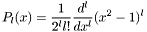 \[ P_{l}(x) = \frac{1}{2^l l!} \frac{d^l}{dx^l} (x^2 - 1)^l \]