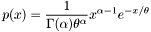 \[ p(x) = {1 \over \Gamma(\alpha) \theta^{\alpha}} x^{\alpha-1} e^{-x/\theta} \]