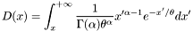 \[ D(x) = \int_{x}^{+\infty} {1 \over \Gamma(\alpha) \theta^{\alpha}} x'^{\alpha-1} e^{-x'/\theta} dx' \]