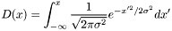 \[ D(x) = \int_{-\infty}^{x} {1 \over \sqrt{2 \pi \sigma^2}} e^{-x'^2 / 2\sigma^2} dx' \]