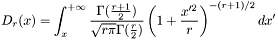 \[ D_{r}(x) = \int_{x}^{+\infty} \frac{\Gamma(\frac{r+1}{2})}{\sqrt{r \pi}\Gamma(\frac{r}{2})} \left( 1+\frac{x'^2}{r}\right)^{-(r+1)/2} dx' \]