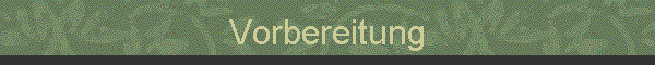 Vorbereitung